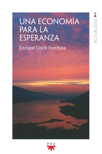 Enrique Lluch Frechina. Una econom?a para la esperanza