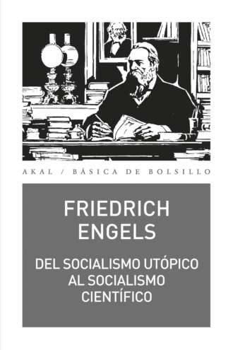 Friedrich Engels. Del socialismo ut?pico al socialismo cient?fico