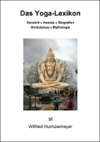 Wilfried Huchzermeyer. Das Yoga-Lexikon