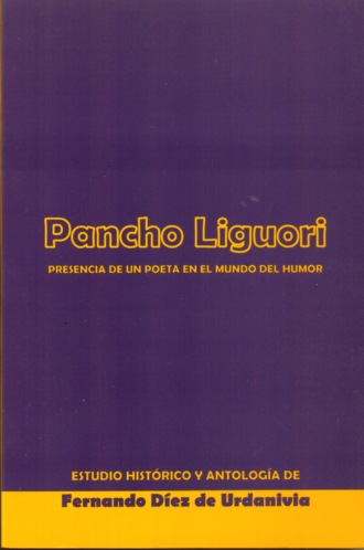 Fernando D?ez de Urdanivia. PANCHO LIGUORI. Presencia de un poeta en el mundo del humor