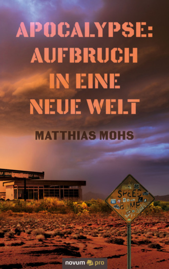 Matthias Mohs. Apocalypse: Aufbruch in eine neue Welt