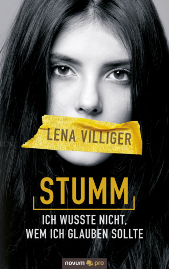 Lena Villiger. Stumm – ich wusste nicht, wem ich glauben sollte