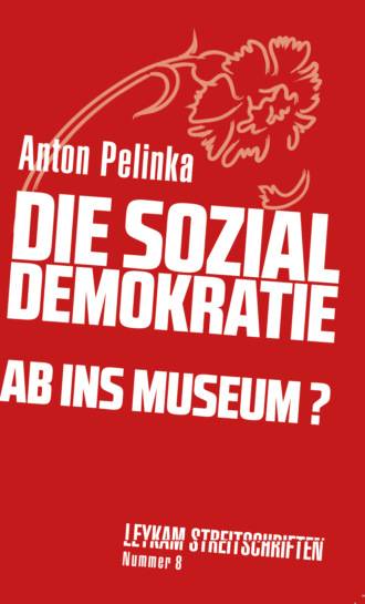 Anton Pelinka. Die Sozialdemokratie – ab ins Museum?