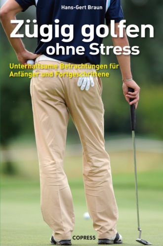 Hans-Gert Braun. Z?gig Golfen ohne Stress