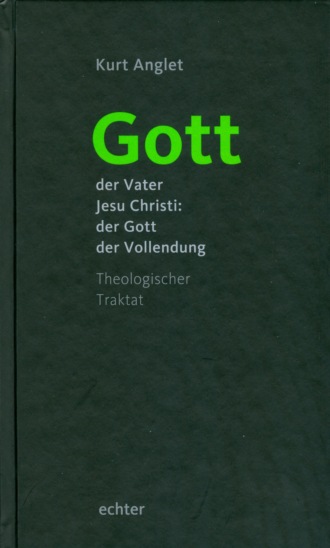 Kurt Anglet. Gott - der Vater Jesu Christi: der Gott der Vollendung