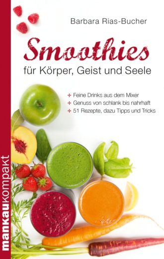 Dr. Barbara Rias-Bucher. Smoothies f?r K?rper, Geist und Seele