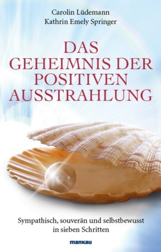 Carolin L?demann. Das Geheimnis der positiven Ausstrahlung