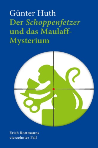 G?nter Huth. Der Schoppenfetzer und das Maulaff-Mysterium