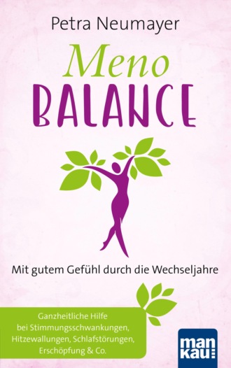 Petra Neumayer. Meno-Balance. Mit gutem Gef?hl durch die Wechseljahre