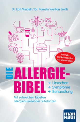 Dr. Earl Mindell. Die Allergie-Bibel. Ursachen - Symptome - Behandlung