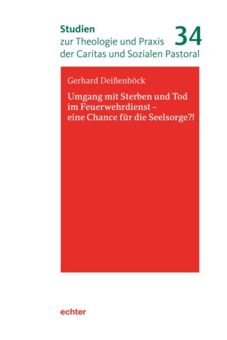 Gerhard Dei?enb?ck. Umgang mit Sterben und Tod im Feuerwehrdienst - eine Chance f?r die Seelsorge?!