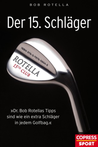 Bob Rotella. Der 15. Schl?ger