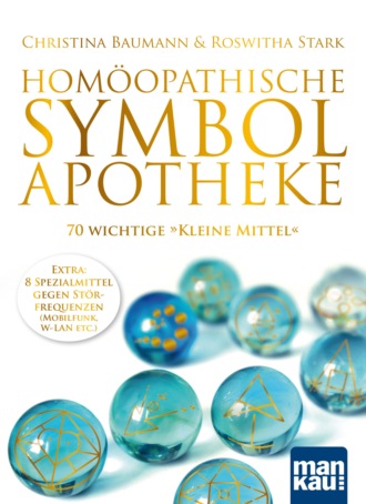 Roswitha Stark. Hom?opathische Symbolapotheke. 70 wichtige 