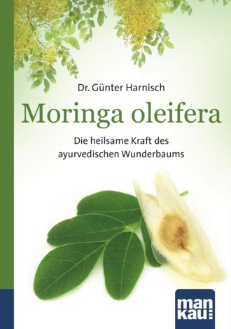 Gunter Harnisch. Moringa oleifera. Kompakt-Ratgeber