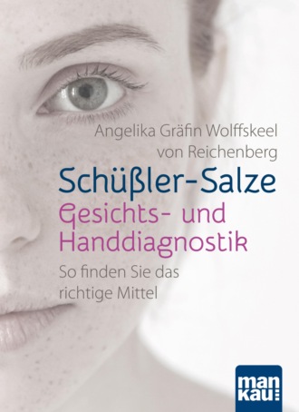 Angelika Gr?fin Wolffskeel von Reichenberg. Sch??ler-Salze - Gesichts- und Handdiagnostik