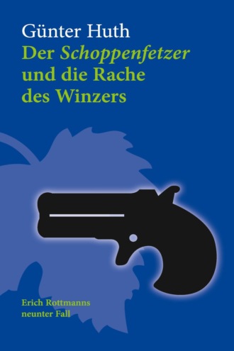 G?nter Huth. Der Schoppenfetzer und die Rache des Winzers