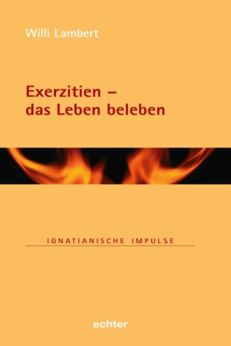 Willi Lambert. Exerzitien - das Leben beleben