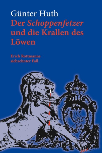 G?nter Huth. Der Schoppenfetzer und die Krallen des L?wen