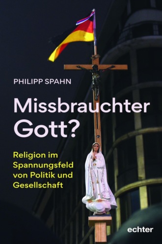 Philipp Spahn. Missbrauchter Gott?