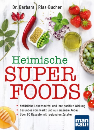 Barbara Rias-Bucher. Heimische Superfoods