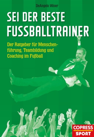 DeAngelo Wiser. Sei der beste Fu?balltrainer