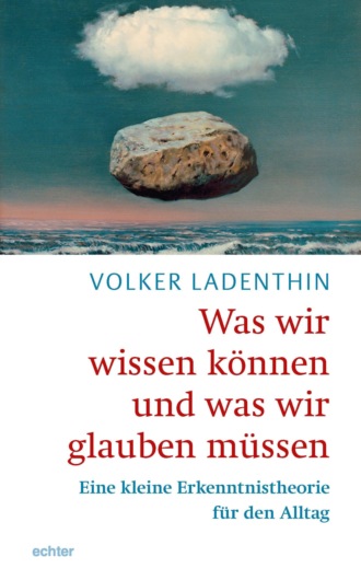 Volker Ladenthin. Was wir wissen k?nne und was wir glauben m?ssen