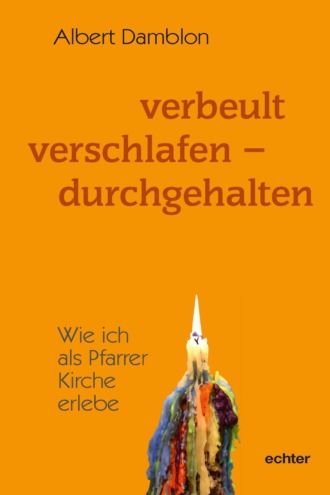 Albert Damblon. Verbeult, verschlafen - durchgehalten