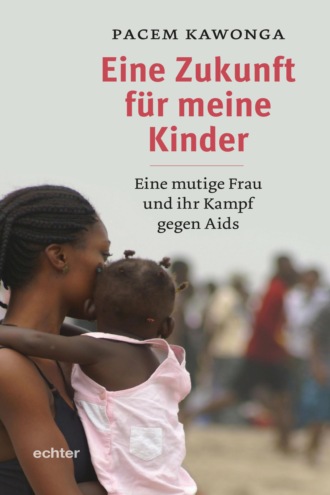 Pacem Kawonga. Eine Zukunft f?r meine Kinder