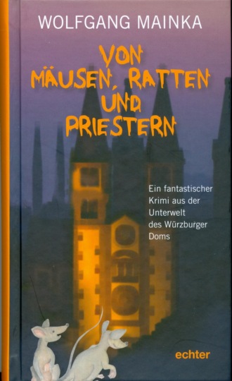 Wolfgang Mainka. Von M?usen, Ratten und Priestern