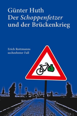 G?nter Huth. Der Schoppenfetzer und der Br?ckenkrieg