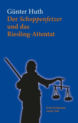 G?nter Huth. Der Schoppenfetzer und das Riesling-Attentat