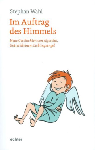 Stephan Wahl. Im Auftrag des Himmels