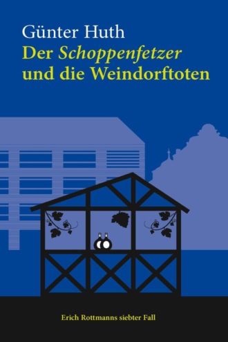 G?nter Huth. Der Schoppenfetzer und die Weindorftoten