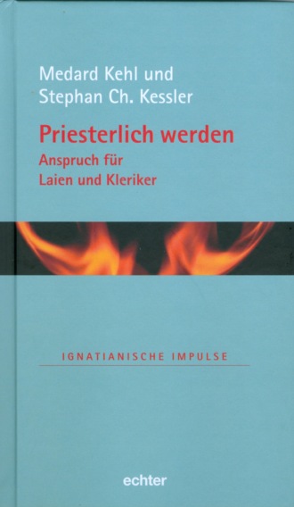 Medard Kehl. Priesterlich werden - Anspruch f?r Laien und Kleriker