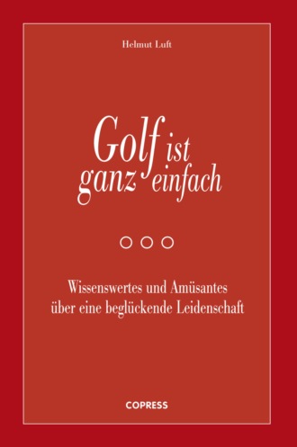 Helmut Luft. Golf ist ganz einfach