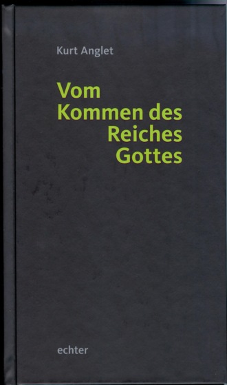 Kurt Anglet. Vom Kommen des Reiches Gottes