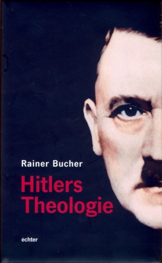 Rainer Bucher. Hitlers Theologie