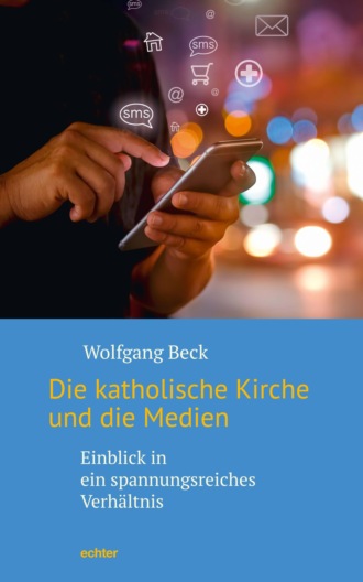 Wolfgang Beck. Die katholische Kirche und die Medien