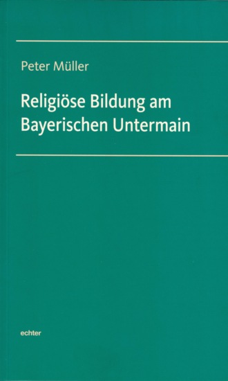 Peter  Muller. Religi?se Bildung am Bayerischen Untermain