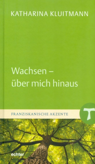 Katharina Kluitmann. Wachsen - ?ber mich hinaus