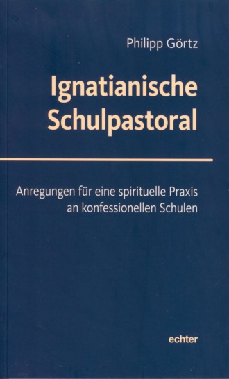 Philipp G?rtz. Ignatianische Schulpastoral