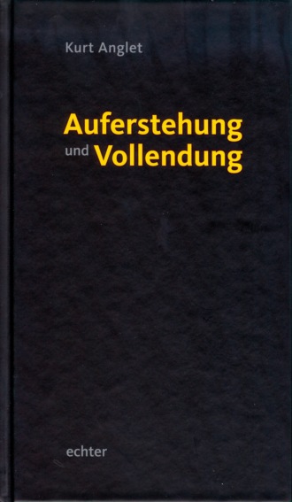 Kurt Anglet. Auferstehung und Vollendung