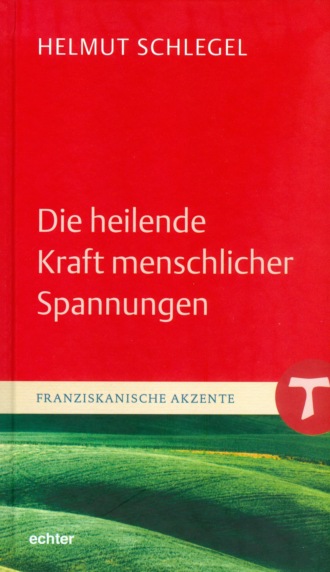 Helmut Schlegel. Die heilende Kraft menschlicher Spannungen