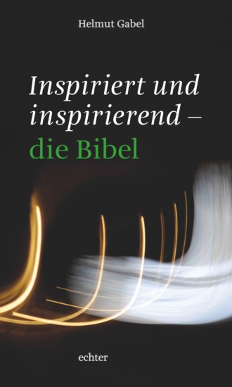 Helmut Gabel. Inspiriert und inspirierend - die Bibel