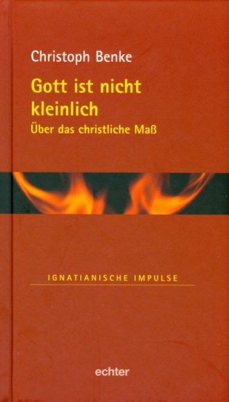 Christoph Benke. Gott ist nicht kleinlich