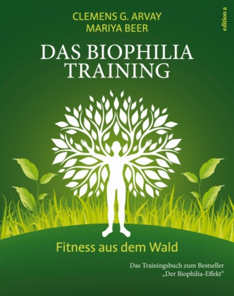 Clemens G. Arvay. Das Biophilia-Training