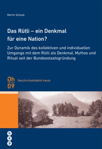 Martin Schaub. Das R?tli - ein Denkmal f?r eine Nation?