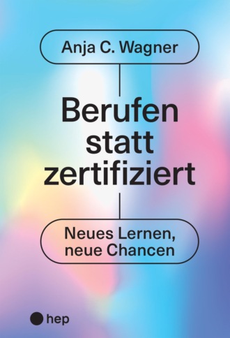 Anja C. Wagner. Berufen statt zertifiziert (E-Book)