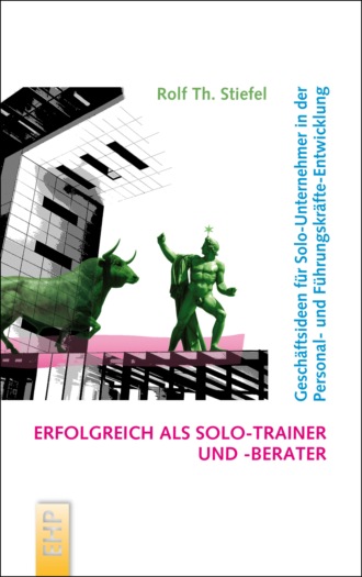 Rolf Th. Stiefel. Erfolgreich als Solo-Trainer und -Berater