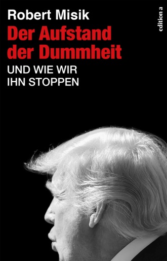 Robert Misik. Der Aufstand der Dummheit